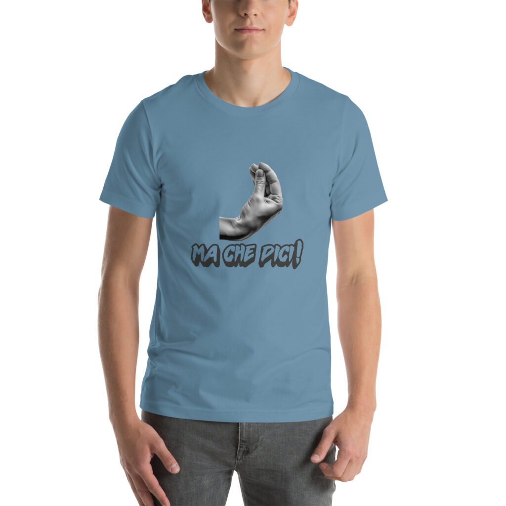 Unisex t-shirt - Ma Che Dici?